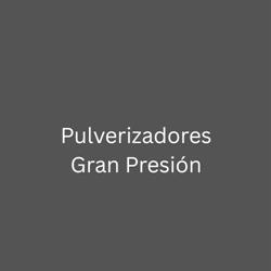 Pulverizadores Gran Presión