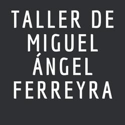Taller de Miguel Ángel Ferreyra