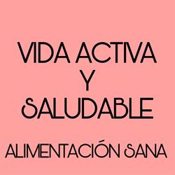 VIDA ACTIVA Y SALUDABLE - ALIMENTACION SANA