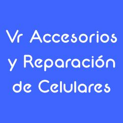 VR ACCESORIOS Y REPARACION DE CELULARES