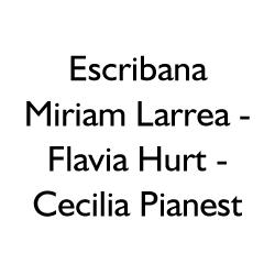 ESCRIBANA MIRIAM LARREA- FLAVIA HURT- CECILIA PIANEST