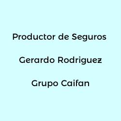 PRODUCTOR DE SEGUROS GERARDO RODRIGUEZ-GRUPO CAIFAN