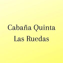 CABAÑA QUINTA LAS RUEDAS