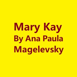 MARY KAY BY ANA PAULA MAGELEVSKY