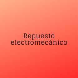 REPUESTO ELECTROMECANICO