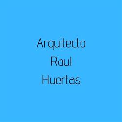 ARQUITECTO RAUL HUERTA PEÑA