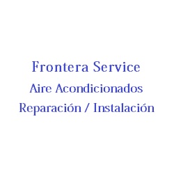 FRONTERA SERVICE "AIRE ACONDICIONADOS REPARACION / INSTALACION"