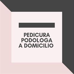PEDICURA PODOLOGA A DOMICILIO