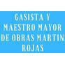 MARTIN ROJAS GASISTA Y MAESTRO MAYOR DE OBRA
