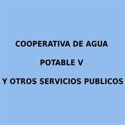 Cooperativa de Agua Potable V y Otros Servicios Publicos