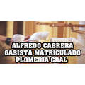 Alfredo Cabrera - Gasista Matriculado - Plomeria Gral