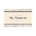 My Moment