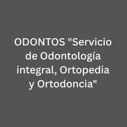 ODONTOS "Servicio de Odontología integral, Ortopedia y Ortodoncia"