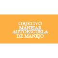 Objetivo Manejar Autoescuela de Manejo