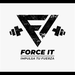 FORCE IT