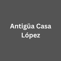 ANTIGUA CASA LOPEZ