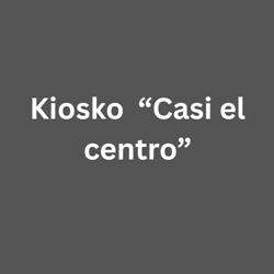 CASI EL CENTRO KIOSCO