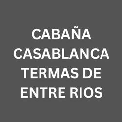 CABAÑA CASABLANCA TERMAS DE ENTRE RIOS