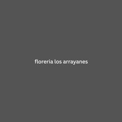 Floreria Los Arrayanes