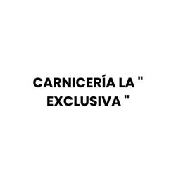 CARNICERÍA LA " EXCLUSIVA "