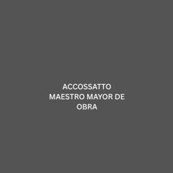 ACCOSSATTO MAESTRO MAYOR DE OBRA