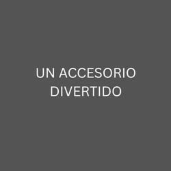 UN ACCESORIO DIVERTIDO