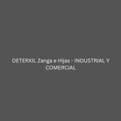 DETERXIL Zanga e Hijas - INDUSTRIAL Y COMERCIAL