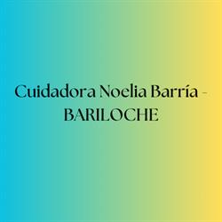 Cuidadora Noelia Barria - BARILOCHE