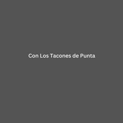 Con Los Tacones de Punta