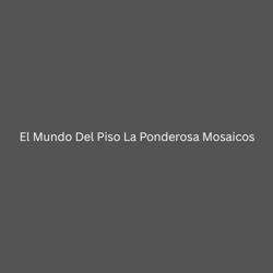 El Mundo Del Piso La Ponderosa Mosaicos