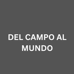 DEL CAMPO AL MUNDO