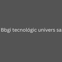 Bbgi tecnológic univers sa