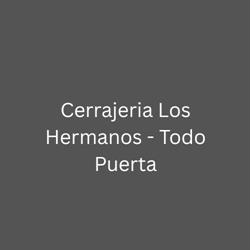 Cerrajeria Los Hermanos - Todo Puerta