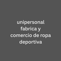unipersonal  fabrica y comercio de ropa deportiva