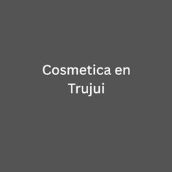Cosmetica en Trujui