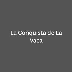 La Conquista de La Vaca