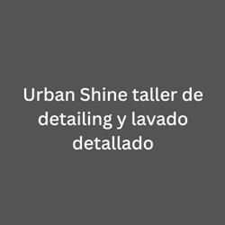 Urban Shine taller de detailing y lavado detallado